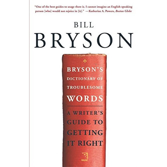 Pre-Owned Bryson's Dictionary of Troublesome Words: A Writer's Guide to Getting It Right (Paperback) 0767910435 9780767910439