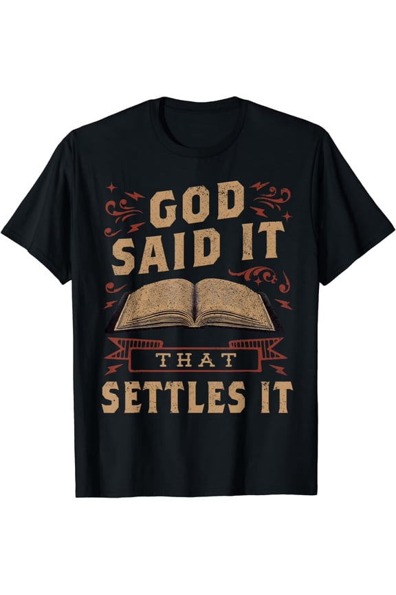 God Said It That Settles It Christian T-Shirt Vintage Bible Scripture Tee