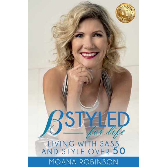 Bstyled BSTYLED for Life: Living With Sass And Style Over 50, Book 1, (Paperback)