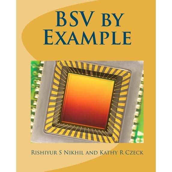 BSV by Example (Paperback) by Kathy R Czeck, Rishiyur S Nikhil