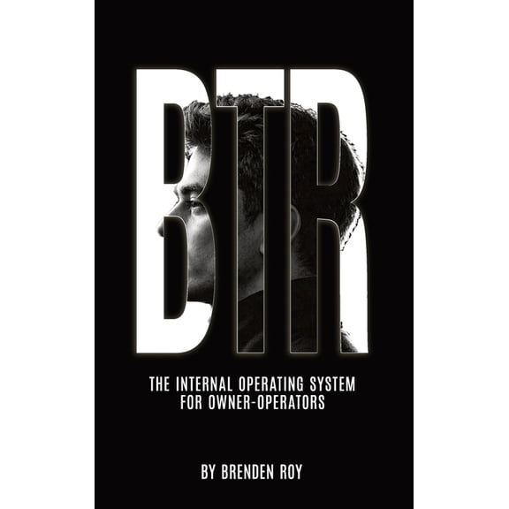 Btr: The Internal Operating System for Owner-Operators, (Hardcover)