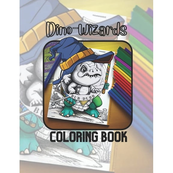 Bub Dubb Dinos Dino - Wizards Coloring Book: Bub-Dubb Dinos, (Paperback)