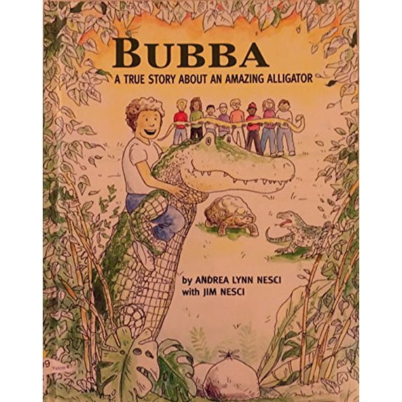 Pre-Owned Bubba: A True Story About an Amazing Alligator (Hardcover) 0971319766 9780971319769