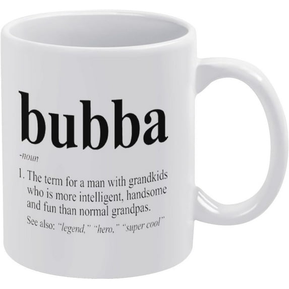 Bubba Definition Coffee Mug Bubba Defined Cup Funny Funny Coffee Mug - Novelty Coffee Mugs White 11 Ounce Ceramic Coffee Mug, High Grade Ceramic Coffee Mug
