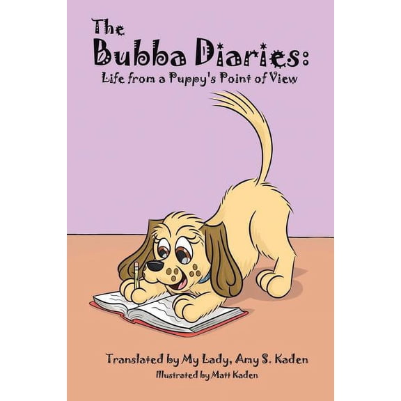 The Bubba Diaries: Life from a Puppy's Point of View, (Paperback)