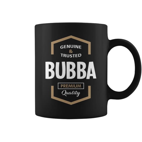Bubba Grandpa Gift Genuine Trusted Bubba Quality Coffee Mugs
