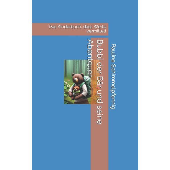 Bubbi der Br und seine Abenteuer : Das Kinderbuch, dass Werte vermittelt (Paperback)
