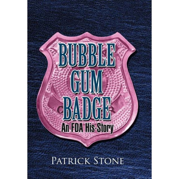 Bubble Gum Badge: An FDA His-Story (Hardcover)