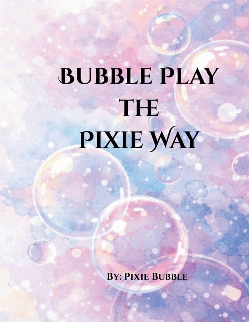 Bubble Play The Pixie Way, (Paperback)