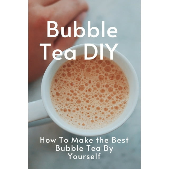 Bubble Tea DIY How To Make the Best Bubble Tea By Yourself Bubble