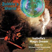 Bubble's World Isabella's Magic Dream, Paperback