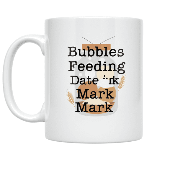Bubbles Feeding Mark Design - Bread Maker Enthusiast - 11 oz Ceramic Coffee Mug