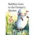 thumbnail image 1 of Bubbles Goes to the Farmer's Market, (Paperback), 1 of 1