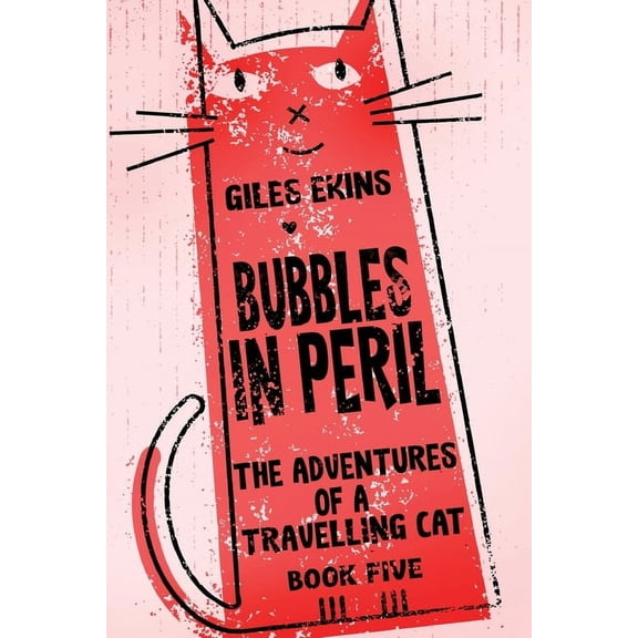 The Adventures of a Travelling Cat Bubbles In Peril, Book 5, (Paperback)