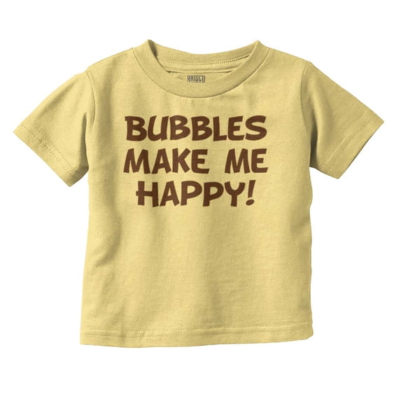 Bubbles Make Me Happy Fun Playtime Toddler Boy Girl T Shirt Infant Toddler Brisco Brands 3T