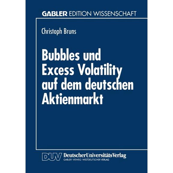 Bubbles Und Excess Volatility Auf Dem Deutschen Aktienmarkt, (Paperback)