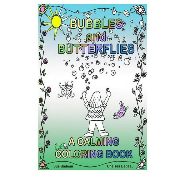 Bubbles and Butterflies a Calming Coloring Book (Paperback) by Sue Badeau, Chelsea Badeau