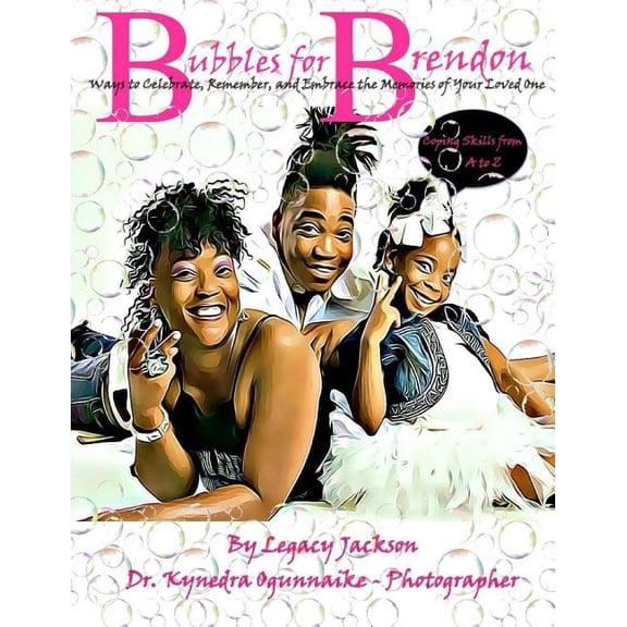 Bubbles for Brendon: Ways to Celebrate, Remember, and Embrace the Memories of Our Loved Ones, (Paperback)