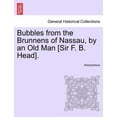 thumbnail image 1 of Bubbles from the Brunnens of Nassau, by an Old Man [Sir F. B. Head]. (Paperback), 1 of 1