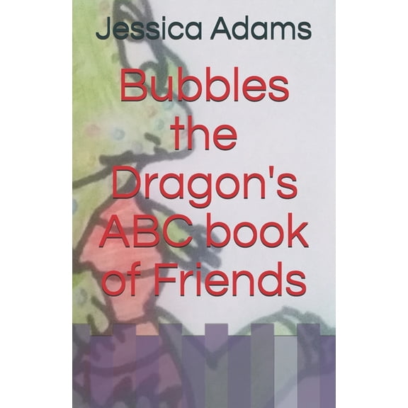 Bubbles the Dragon's ABC book of Friends, (Paperback)