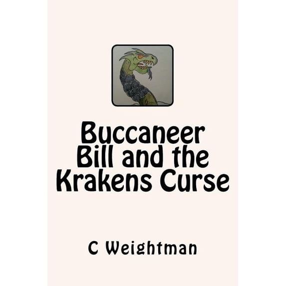 Buccaneer Bill and the Krakens Curse, (Paperback)