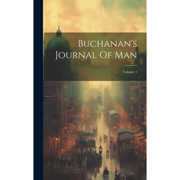 Buchanan's Journal Of Man; Volume 1, (Hardcover)