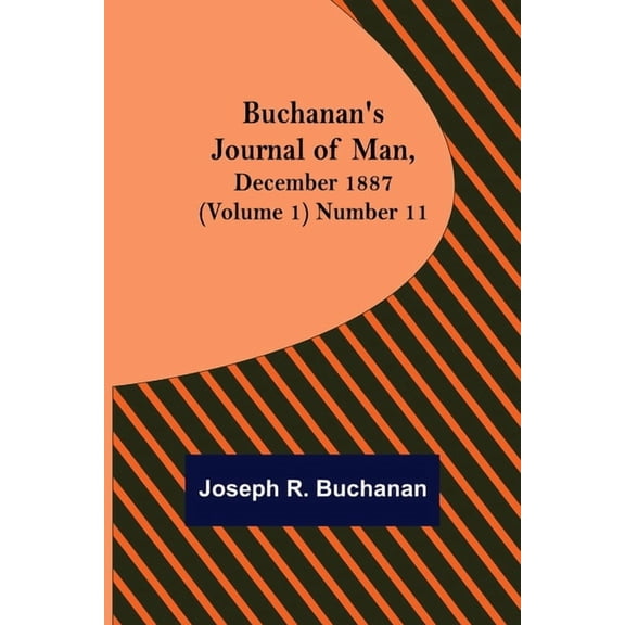 Buchanan's Journal of Man, December 1887 (Volume 1) Number 11, (Paperback)
