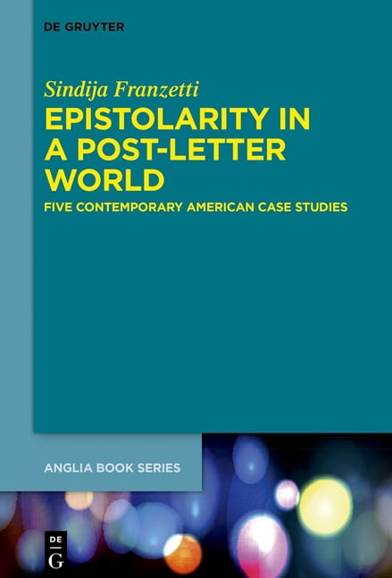 Buchreihe Der Anglia / Anglia Book Epistolarity in a Post-Letter World: Five Contemporary American Case Studies, Book 83, (Hardcover)