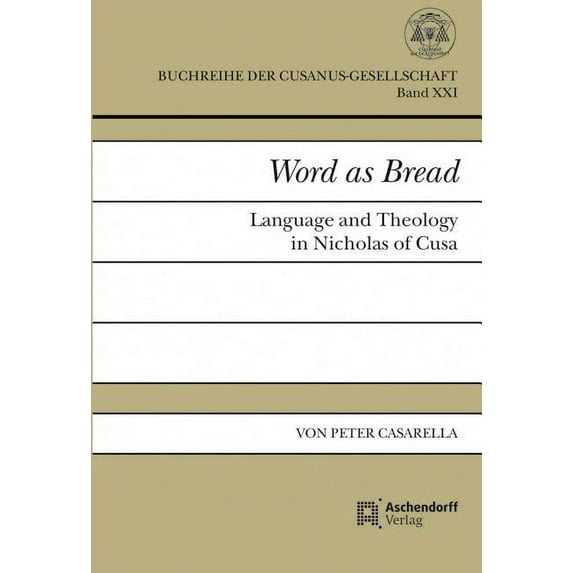 Buchreihe Der Cusanus-Gesellschaft: Word as Bread : Language and Theology in Nicholas of Cusa (Series #21) (Paperback)