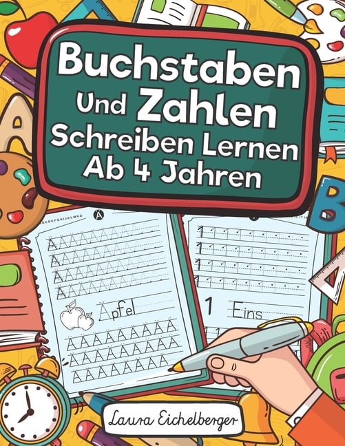 Buchstaben Und Zahlen Schreiben Lernen Ab 4 Jahren: Erste Buchstaben