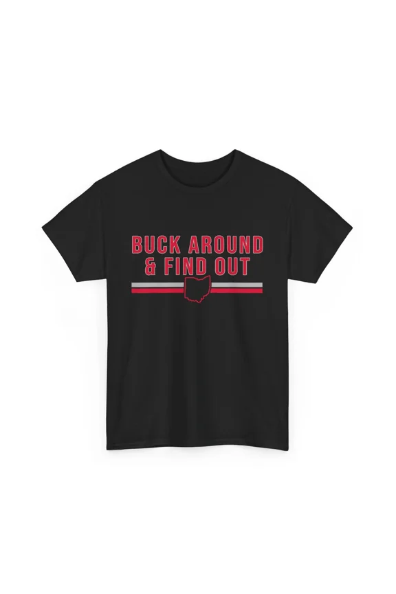 Buck Around And Find Out Ohio Map Sarcastic State Pride Top Unisex T-Shirt, up to size 5XL