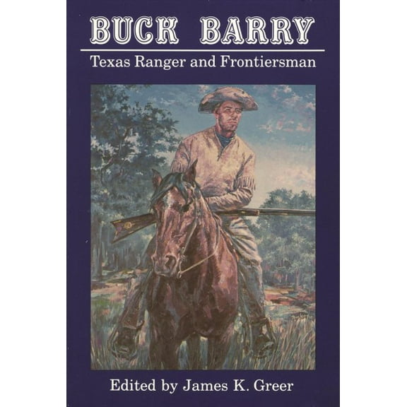 Buck Barry, Texas Ranger and Frontiersman (Paperback)