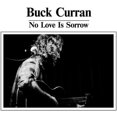 thumbnail image 1 of Buck Curran - No Love Is Sorrow - Music & Performance - CD, 1 of 1