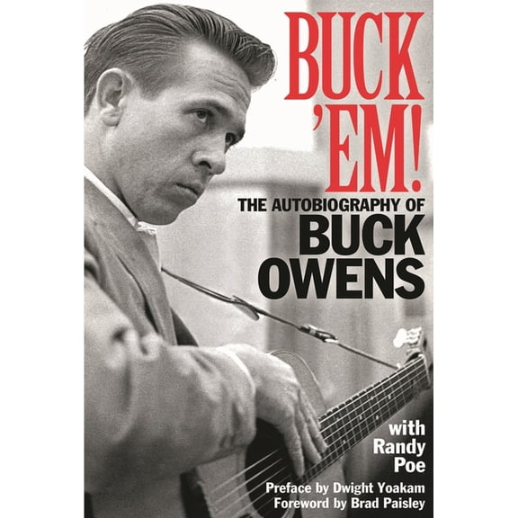Buck 'Em!: The Autobiography of Buck Owens, (Hardcover)