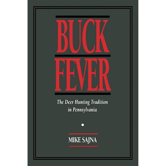 Pre-Owned Buck Fever: The Deer Hunting Tradition in Pennsylvania (Paperback) 0822954362 9780822954361