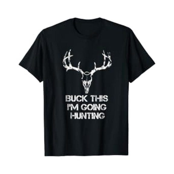 Buck This I' Going Hunting - Deer Skull T-Shirt, Unisex T-Shirt