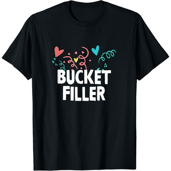 Bucket Filler t-shirt T-Shirt