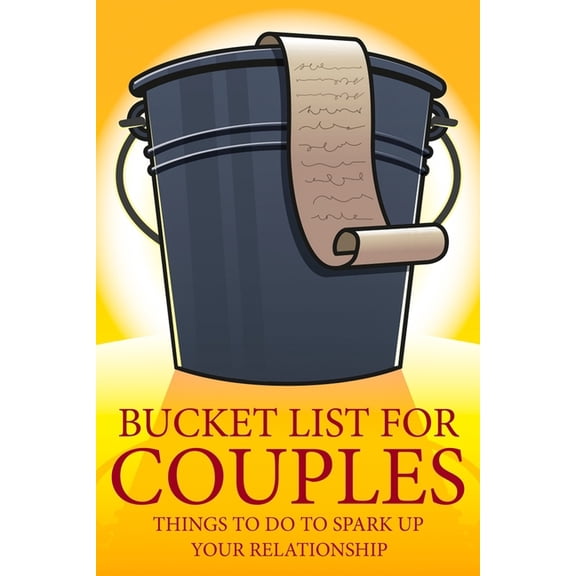 Bucket List For Couples: Things To Do To Spark Up Your Relationship, (Paperback)