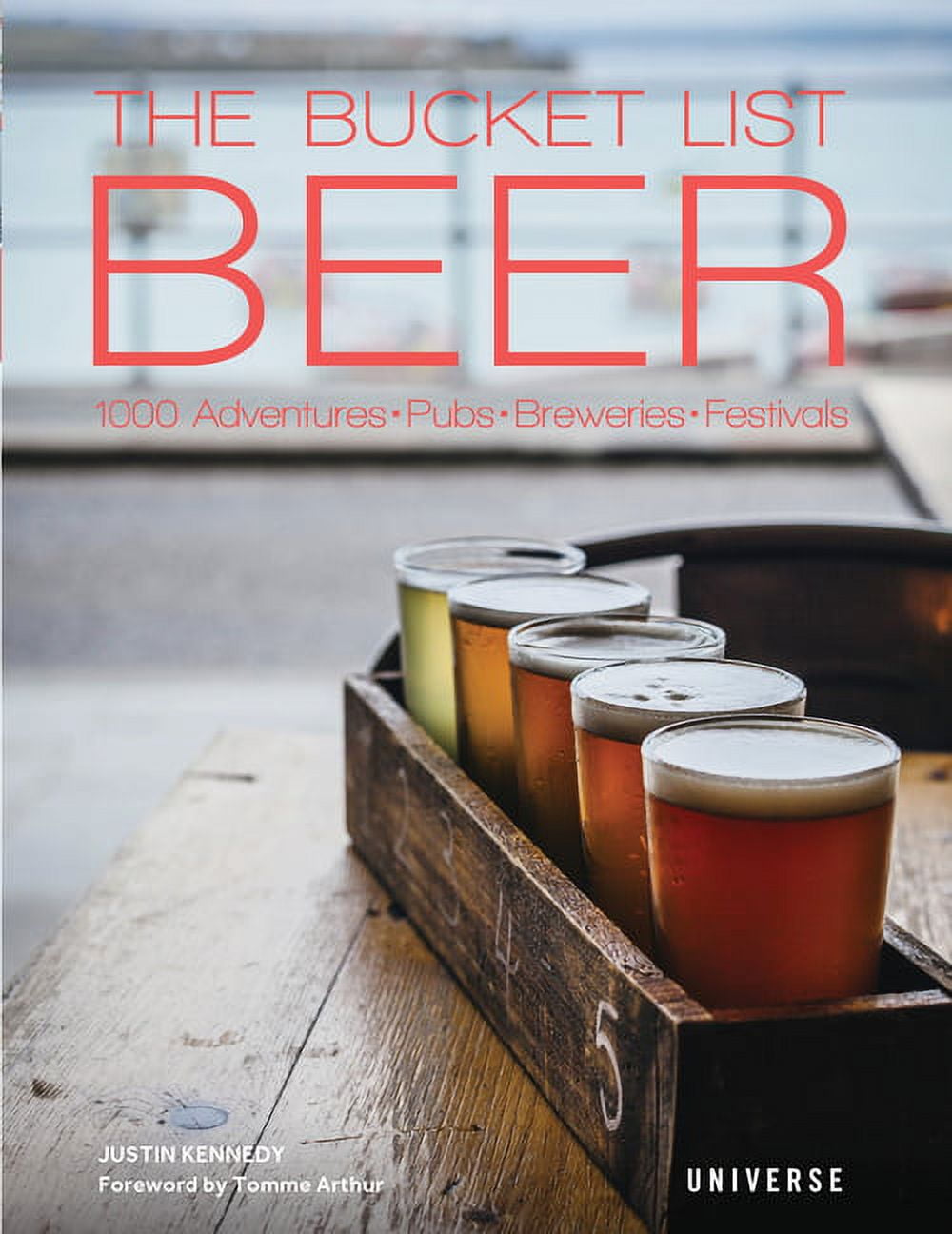 Bucket Lists The Bucket List: Beer: 1000 Adventures - Pubs - Breweries - Festivals, (Hardcover)