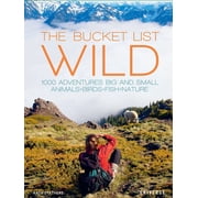 Bucket Lists The Bucket List Wild 1,000 Adventures Big and Small Animals, Birds, Fish, Nature, Hardcover