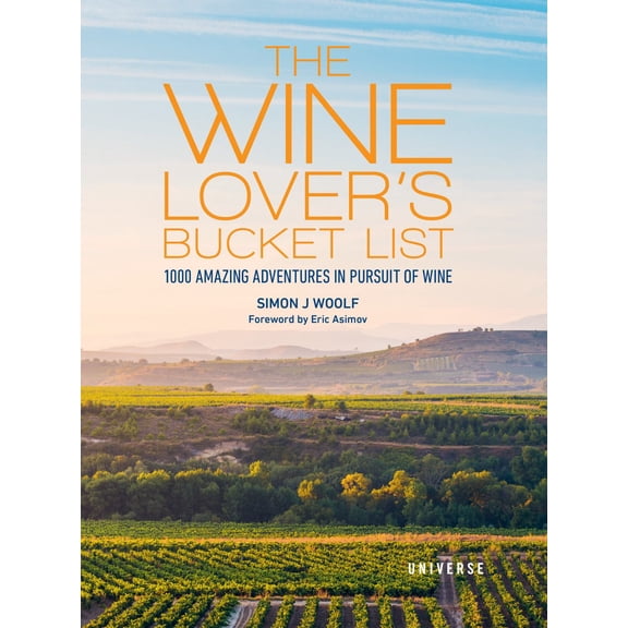 The Wine Lover's Bucket List: 1,000 Amazing Adventures in Pursuit of Wine (Hardcover)