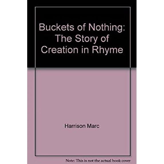 Pre-Owned Buckets of Nothing: The Story of Creation in Rhyme (Hardcover) 0840767196 9780840767196