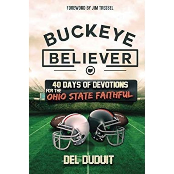 Pre-Owned Buckeye Believer : 40 Days of Devotions for the Ohio State Faithful (Paperback) 9781640710184