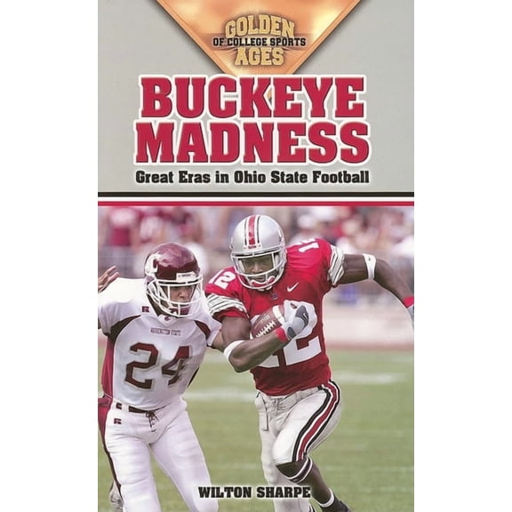 Buckeye Madness: Great Eras in Ohio State Football, (Paperback)