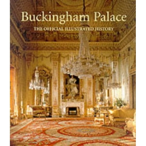 Pre-Owned Buckingham Palace: The Official Illustrated History (Paperback) 1902163184 9781902163185