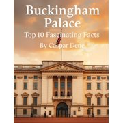Marvels in Stone Amazing Buildings Arou Buckingham Palace Top 10 Fascinating Facts, Paperback