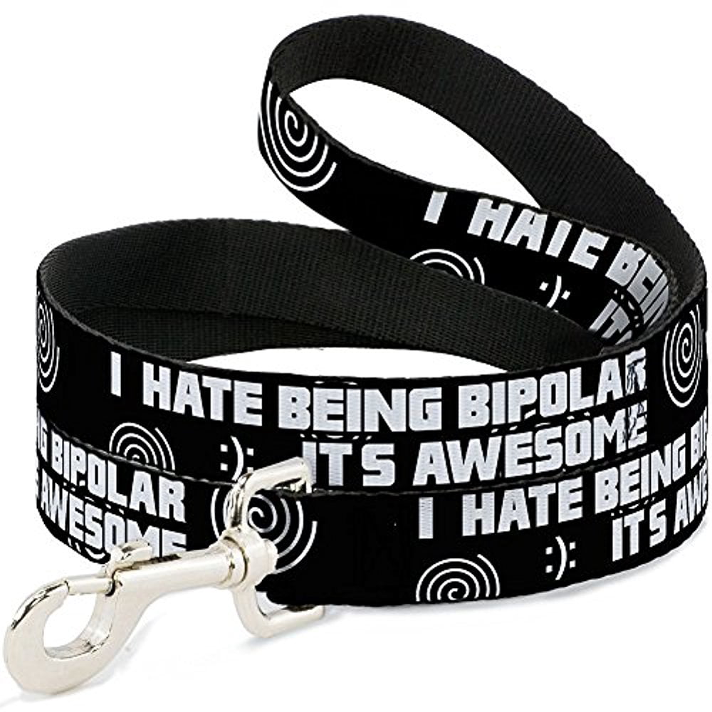 Buckle-Down DL-W30941 I Hate Being Bipolar-It's Awesome Black White Dog Leash