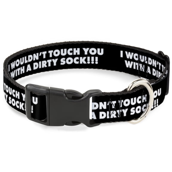Buckle-Down Pet Collar, Dog Collar Plastic Buckle, I Wouldnt Touch You With A Dirty Sock Black White, 7 to 8.5 Inches 0.5 Inch Wide