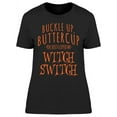 thumbnail image 1 of Buckle Up Butter Cup Witch Switc Women's T-shirt, 1 of 2