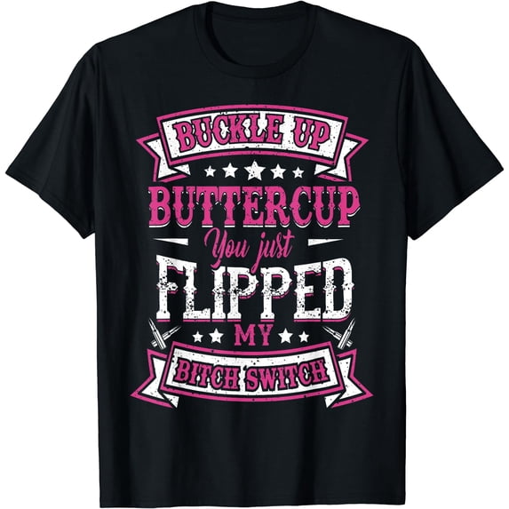 Buckle Up Buttercup T-Shirt Black 3X-Large